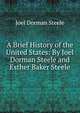 A Brief History of the United States: By Joel Dorman Steele and Esther Baker Steele, Joel Dorman Steele 