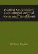 Poetical Miscellanies: Consisting of Original Poems and Translations, Steele, Richard, Sir, 1672-1729 