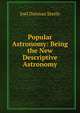 Popular Astronomy: Being the New Descriptive Astronomy, Joel Dorman Steele 