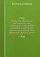 Historical Discourse Delivered at the Celebration of the Onu Hundred and Fiftieth Anniversary of the First Reformed Dutch Church, Richard H. Steele 
