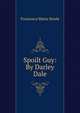Spoilt Guy: By Darley Dale, Francesca Maria Steele 