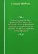 The struggle for self-government; being an attempt to trace American political corruption to its sources in six states of the United States, Lincoln Steffens 