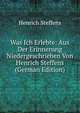 Was Ich Erlebte: Aus Der Erinnerung Niedergeschrieben Von Henrich Steffens (German Edition), Henrich Steffens 