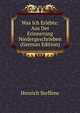 Was Ich Erlebte: Aus Der Erinnerung Niedergeschrieben (German Edition), Henrich Steffens 
