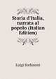 Storia d'Italia, narrata al popolo (Italian Edition), Luigi Stefanoni 