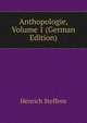 Anthopologie, Volume 1 (German Edition), Henrich Steffens 