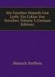 Die Familien Walseth Und Leith: Ein Cyklus Von Novellen, Volume 3 (German Edition), Henrich Steffens 