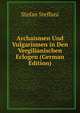 Archaismen Und Vulgarismen in Den Vergilianischen Eclogen (German Edition), Stefan Steffani 