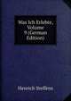 Was Ich Erlebte, Volume 9 (German Edition), Henrich Steffens 
