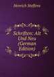 Schriften: Alt Und Neu (German Edition), Henrich Steffens 