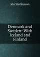 Denmark and Sweden: With Iceland and Finland, Jo?n Stefa?nsson 