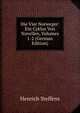 Die Vier Norweger: Ein Cyklus Von Novellen, Volumes 1-2 (German Edition), Henrich Steffens 