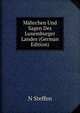 Mahrchen Und Sagen Des Luxemburger Landes (German Edition), N Steffen 