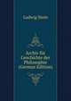 Archiv fur Geschichte der Philosophie (German Edition), Ludwig Stein 