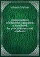 Compendium of children's diseases; a handbook for practitioners and students, Johann Steiner 