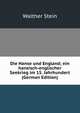 Die Hanse und England; ein hansisch-englischer Seekrieg im 15. Jahrhundert (German Edition), Walther Stein 
