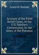 Account of the Field Relief Corps, of the U.S. Sanitary Commission, in the Army of the Potomac, Lewis H. Steiner 