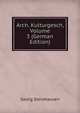 Arch. Kulturgesch, Volume 3 (German Edition), Georg Steinhausen 