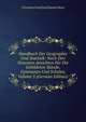 Handbuch Der Geographie Und Statistik: Nach Den Neuesten Ansichten Fur Die Gebildeten Stande, Gymnasien Und Schulen, Volume 3 (German Edition), Christian Gottfried Daniel Stein 