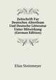 Zeitschrift Fur Deutsches Alterthum Und Deutsche Litteratur Unter Mitwirkung (German Edition), Elias Steinmeyer 