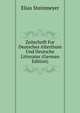 Zeitschrift Fur Deutsches Alterthum Und Deutsche Litteratur (German Edition), Elias Steinmeyer 