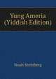 Yung Ameria (Yiddish Edition), Noah Steinberg 