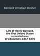 Life of Henry Barnard, the first United States commissioner of education, 1867-1870, Steiner, Bernard Christian 