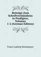Beitrage Zum Schriftverstandniss in Predigten, Volumes 1-2 (German Edition), Franz Ludwig Steinmeyer 