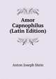 Amor Capnophilus (Latin Edition), Anton Joseph Stein 
