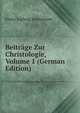 Beitrage Zur Christologie, Volume 1 (German Edition), Franz Ludwig Steinmeyer 