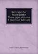 Beitrage Zur Praktischen Theologie, Volume 5 (German Edition), Franz Ludwig Steinmeyer 