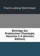 Beitrage Zur Praktischen Theologie, Volumes 2-4 (German Edition), Franz Ludwig Steinmeyer 