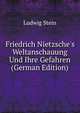 Friedrich Nietzsche's Weltanschauung Und Ihre Gefahren (German Edition), Ludwig Stein 