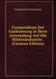Compendium Der Gasfeuerung in Ihrer Anwendung Auf Die Huttenindustrie . (German Edition), Ferdinand Steinmann 