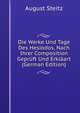 Die Werke Und Tage Des Hesiodos, Nach Ihrer Composition Gepruft Und Erklaart (German Edition), August Steitz 