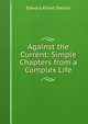 Against the Current: Simple Chapters from a Complex Life, Edward Alfred Steiner 