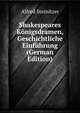 Shakespeares Konigsdramen, Geschichtliche Einfuhrung (German Edition), Alfred Steinitzer 