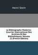 Le Bibliographe Moderne: Courrier International Des Archives Et Des Bibliotheques, Volume 22 (French Edition), Henri Stein 