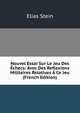 Nouvel Essai Sur Le Jeu Des Echecs: Avec Des Reflexions Militaires Relatives A Ce Jeu (French Edition), Elias Stein 
