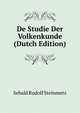 De Studie Der Volkenkunde (Dutch Edition), Sebald Rudolf Steinmetz 