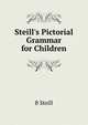 Steill's Pictorial Grammar for Children, B Steill 