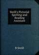 Steill's Pictorial Spelling and Reading Assistant, B Steill 