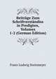 Beitrage Zum Schriftverstandiss in Predigten, Volumes 1-2 (German Edition), Franz Ludwig Steinmeyer 