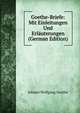 Goethe-Briefe: Mit Einleitungen Und Erlauterungen (German Edition), Johann Wolfgang Goethe 