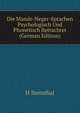 Die Mande-Neger-Sprachen Psychologisch Und Phonetisch Betrachtet (German Edition), H Steinthal 