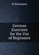 German Exercises for the Use of Beginners, H Steinmetz 