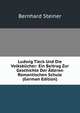 Ludwig Tieck Und Die Volksbucher: Ein Beitrag Zur Geschichte Der Alteren Romantischen Schule (German Edition), Bernhard Steiner 