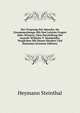 Der Ursprung Der Sprache, Im Zusammenhange Mit Den Letzten Fragen Alles Wissens: Eine Darstellung Der Ansicht Wilhelm V. Humboldts, Verglichen Mit Denen Herders Und Hamanns (German Edition), Heymann Steinthal 