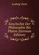 Geschichte Der Philosophie Bis Platon (German Edition), Ludwig Stein 