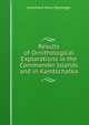 Results of Ornithological Explorations in the Commander Islands and in Kamtschatka, Leonhard Hess Stejneger 
